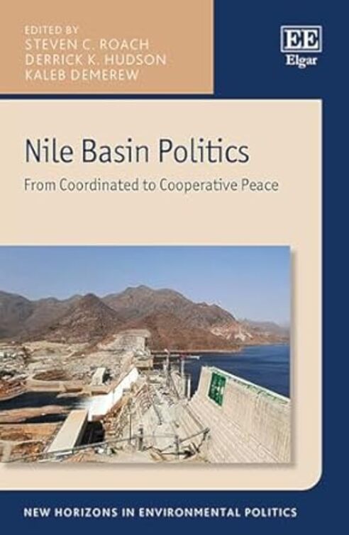 Nile Basin Politics: From Coordination to Cooperation, edited by Steven C. Roach, Derrick K. Hudson, and Kaleb Demerew, Cheltenham, Edward Elgar Publishing, 2025, 180 pp., £90 (hardback), ISBN: 978-1-80392-716-9; eISBN: 978-1-80392-717-6 – Reviewed by Salam Abdulqadir Abdulrahman, University of Human Development, Sulaymaniyah, Iraq.