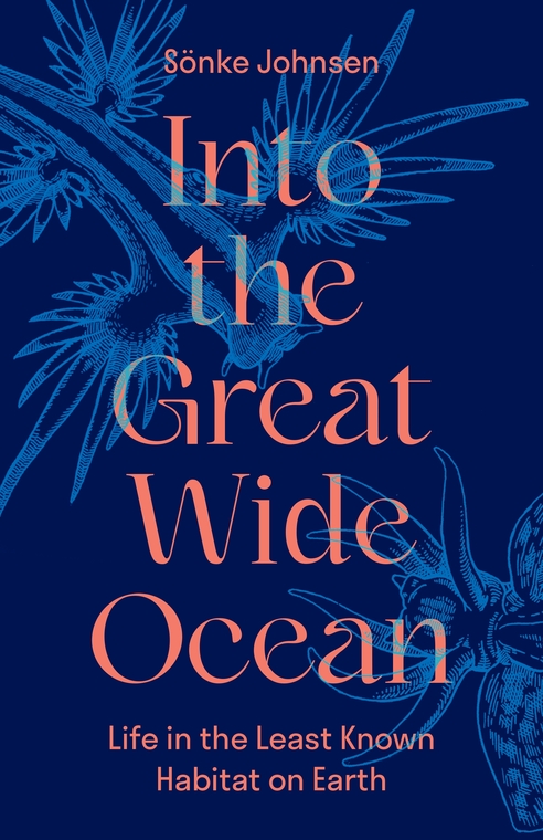 Into the Great Wide Ocean by Sönke Johnsen (Princeton University Press, 2024) explores the open ocean as a realm of mystery and meaning, blending scientific precision with poetic reflection on life in Earth’s least understood habitat